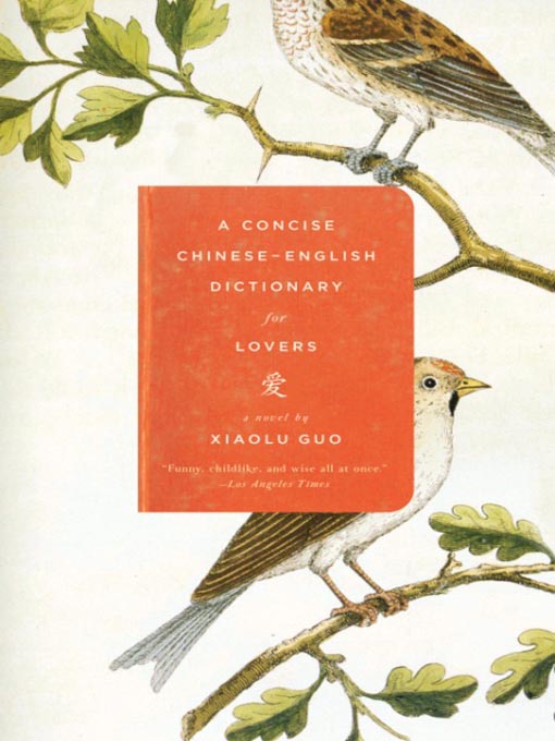Title details for A Concise Chinese-English Dictionary for Lovers by Xiaolu Guo - Available